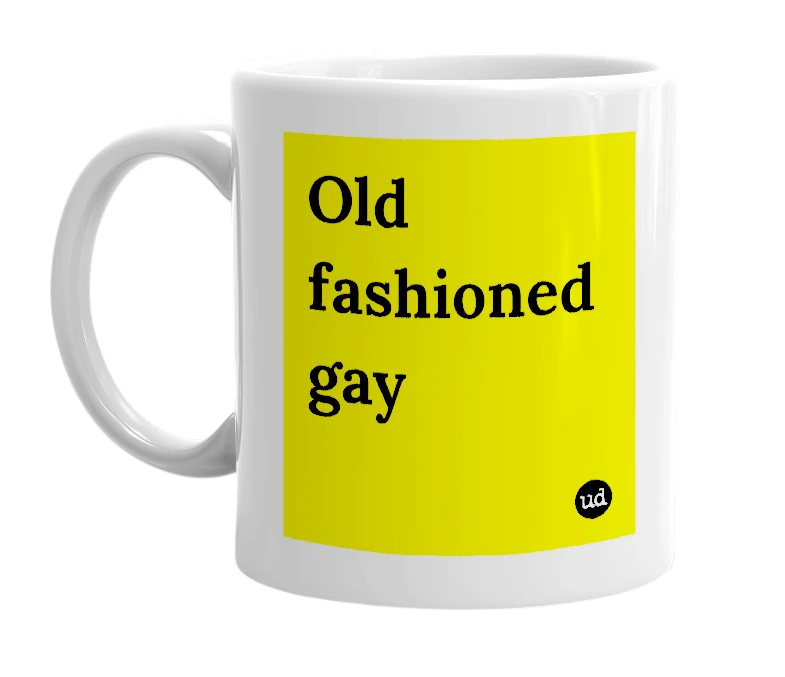 White mug with 'Old fashioned gay' in bold black letters