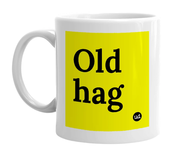 White mug with 'Old hag' in bold black letters