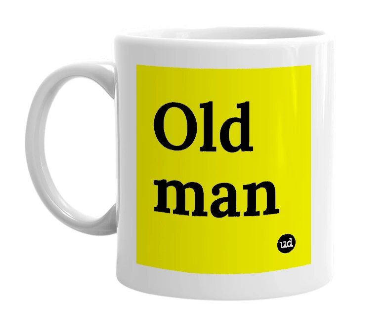 White mug with 'Old man' in bold black letters