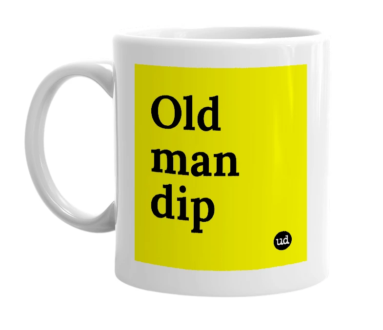 White mug with 'Old man dip' in bold black letters