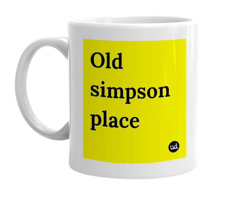 White mug with 'Old simpson place' in bold black letters