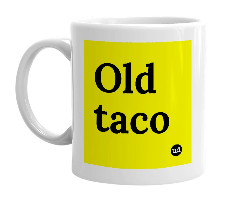 White mug with 'Old taco' in bold black letters