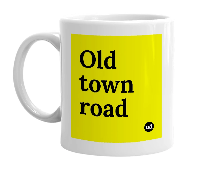 White mug with 'Old town road' in bold black letters