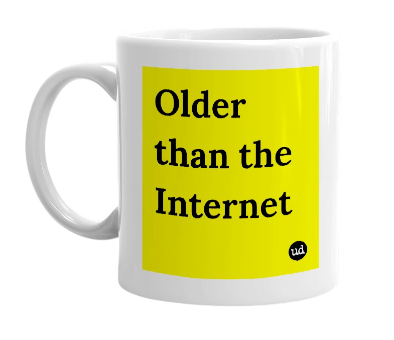 White mug with 'Older than the Internet' in bold black letters