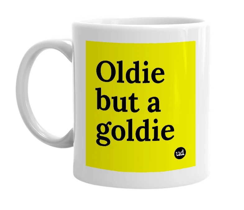 White mug with 'Oldie but a goldie' in bold black letters