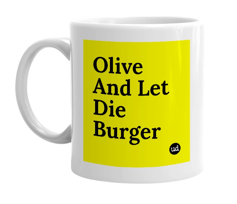 White mug with 'Olive And Let Die Burger' in bold black letters