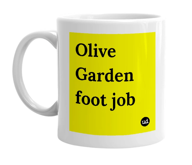 White mug with 'Olive Garden foot job' in bold black letters