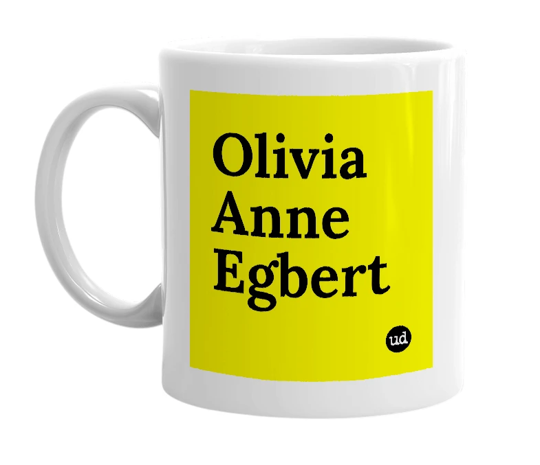 White mug with 'Olivia Anne Egbert' in bold black letters