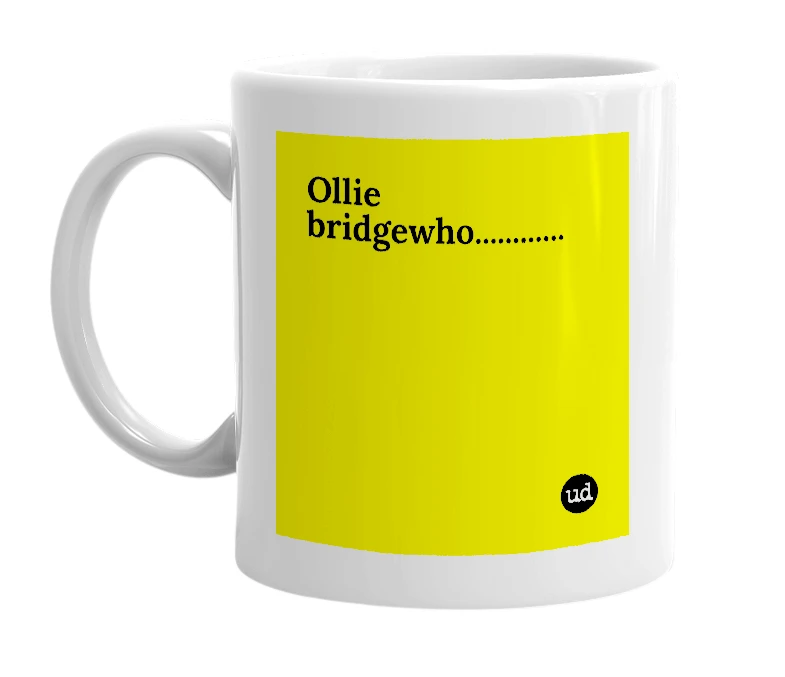 White mug with 'Ollie bridgewho............' in bold black letters