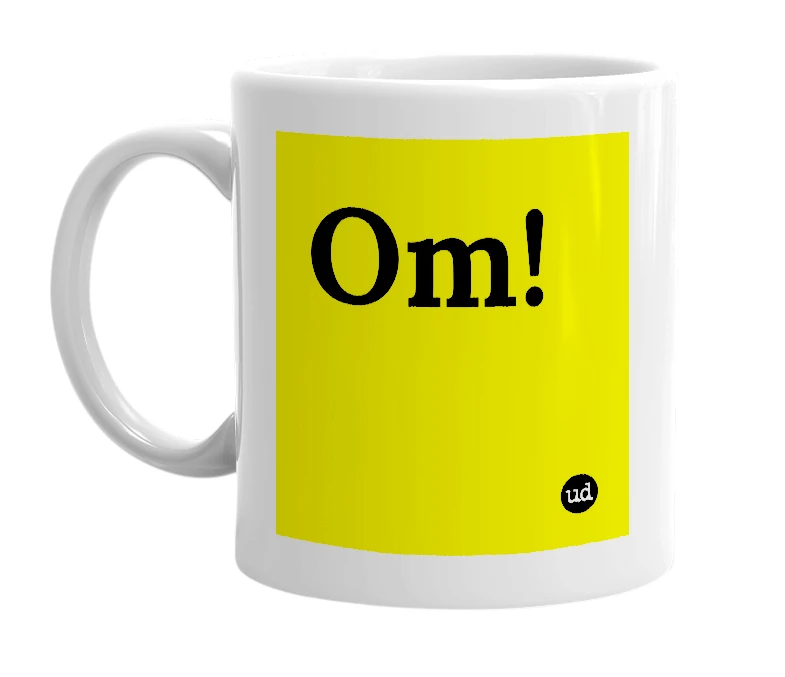White mug with 'Om!' in bold black letters