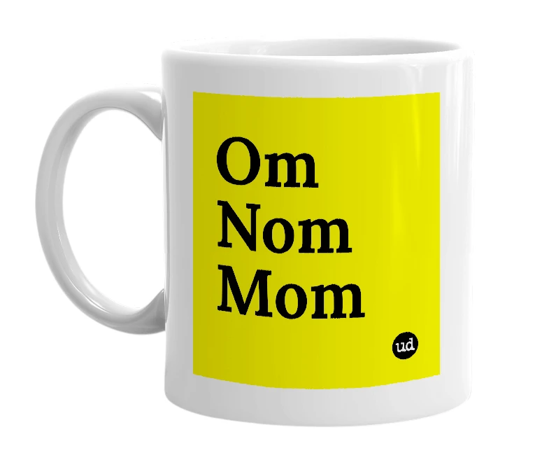 White mug with 'Om Nom Mom' in bold black letters