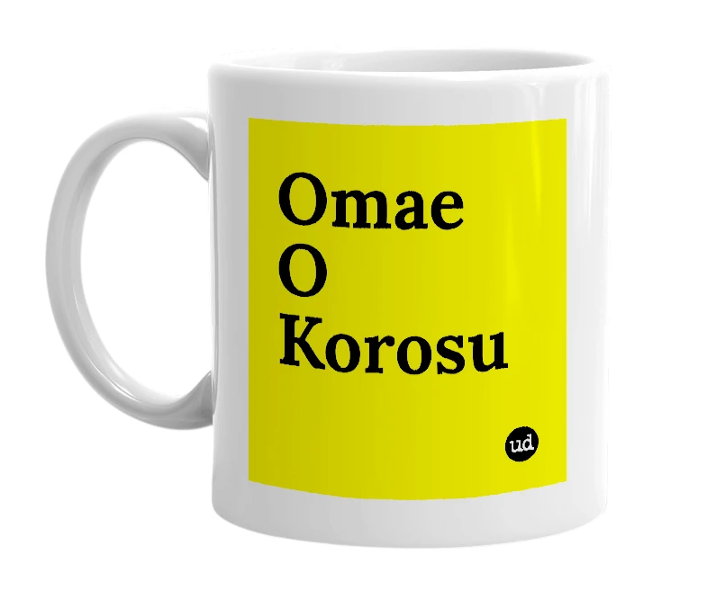 White mug with 'Omae O Korosu' in bold black letters