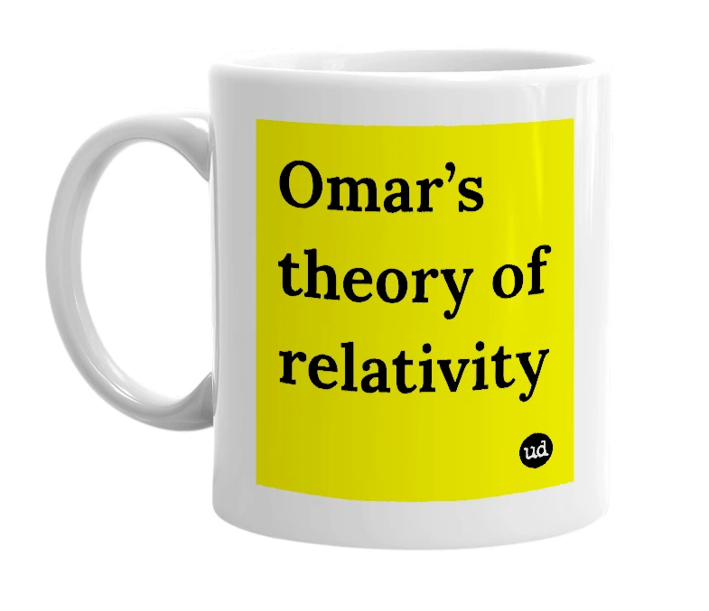 White mug with 'Omar’s theory of relativity' in bold black letters