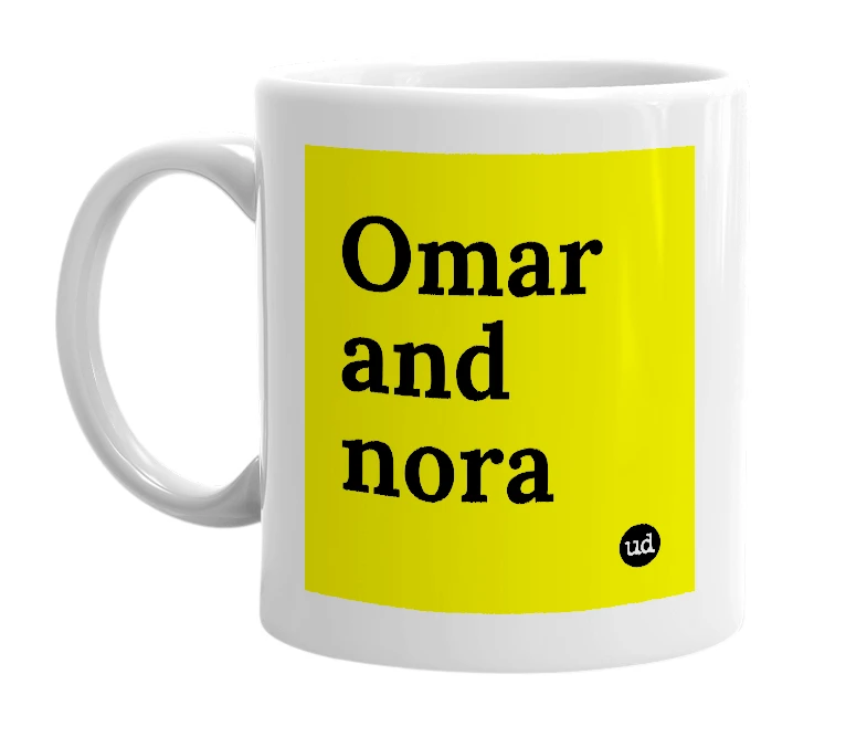 White mug with 'Omar and nora' in bold black letters