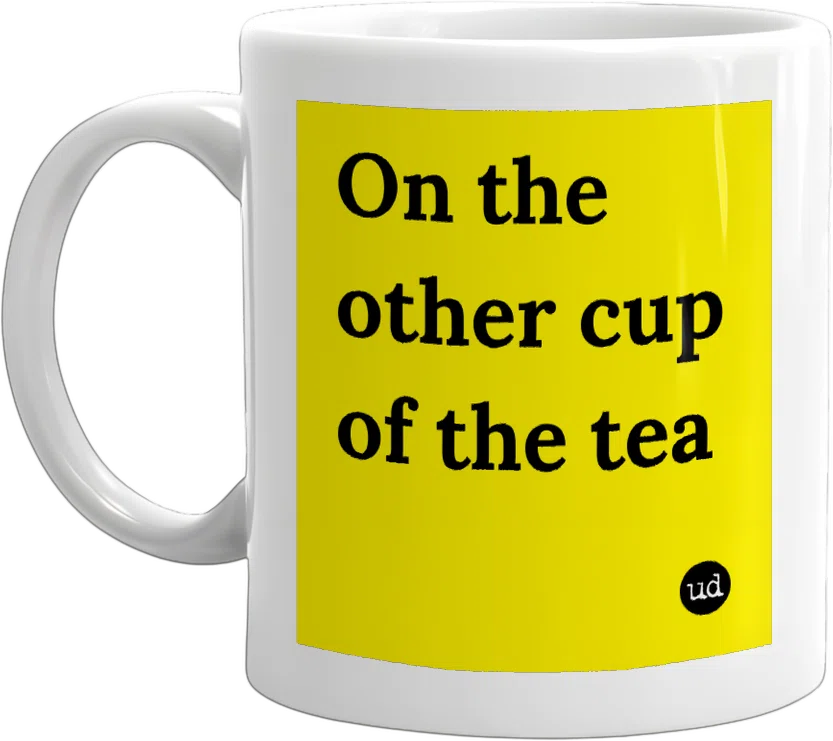 On the other cup of the tea front