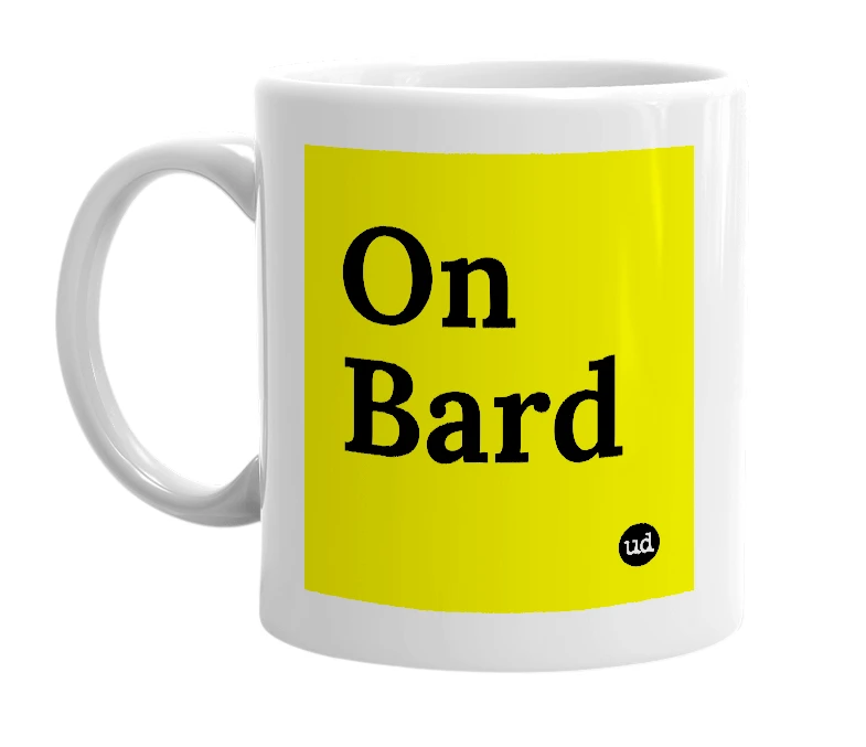 White mug with 'On Bard' in bold black letters