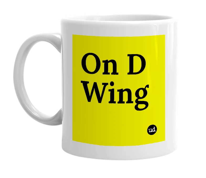 White mug with 'On D Wing' in bold black letters