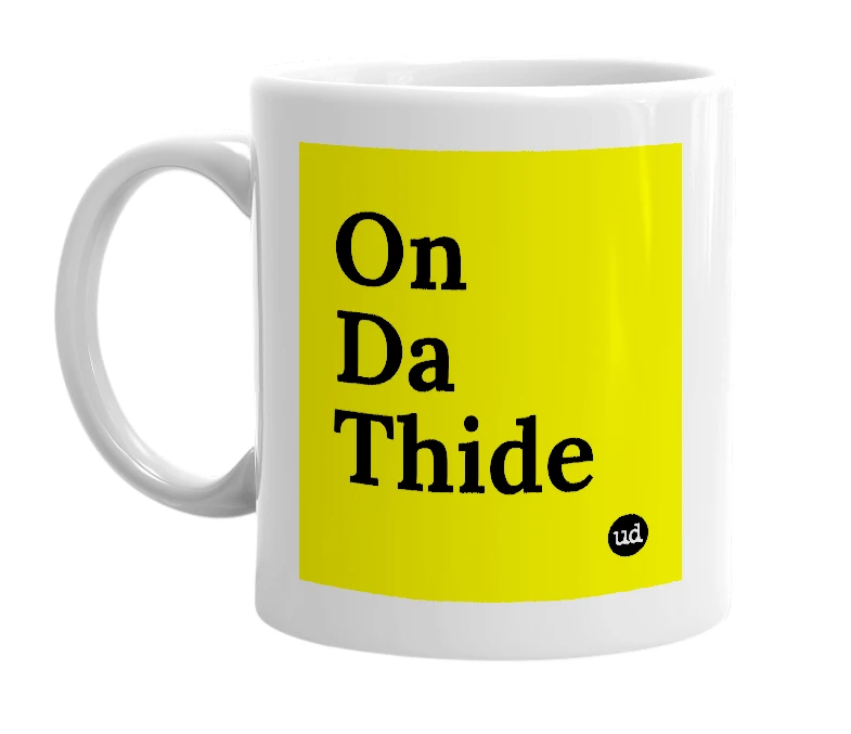 White mug with 'On Da Thide' in bold black letters