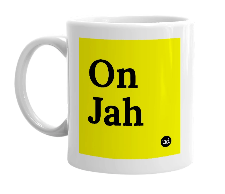 White mug with 'On Jah' in bold black letters