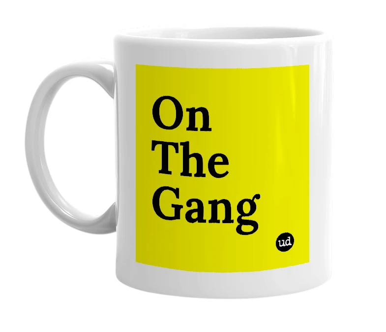 White mug with 'On The Gang' in bold black letters