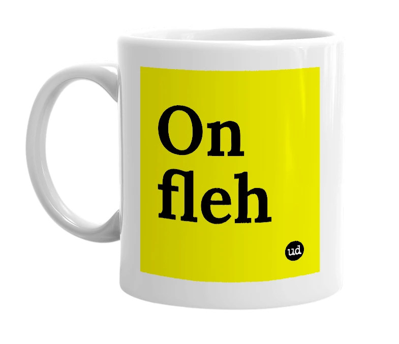 White mug with 'On fleh' in bold black letters
