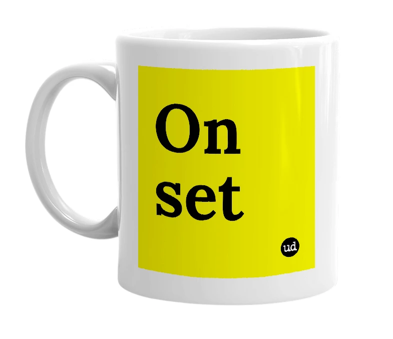 White mug with 'On set' in bold black letters