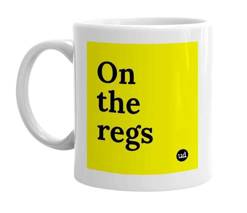 White mug with 'On the regs' in bold black letters