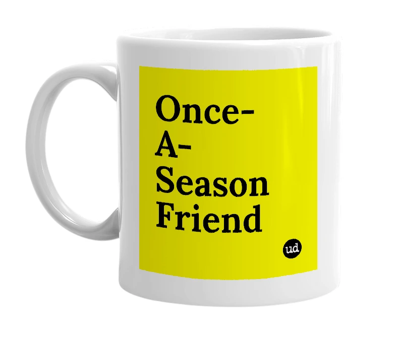 White mug with 'Once-A-Season Friend' in bold black letters