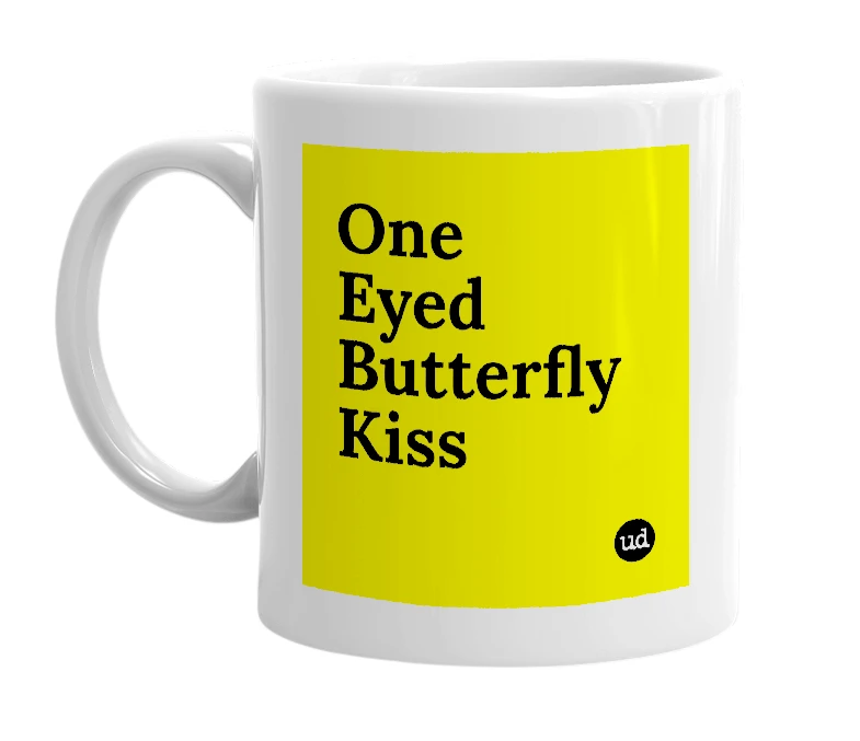 White mug with 'One Eyed Butterfly Kiss' in bold black letters