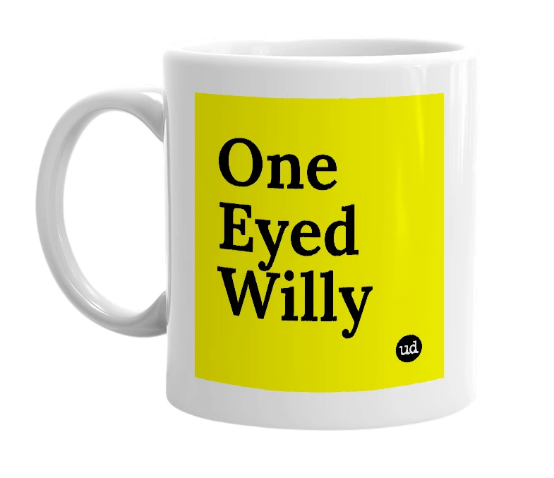 White mug with 'One Eyed Willy' in bold black letters