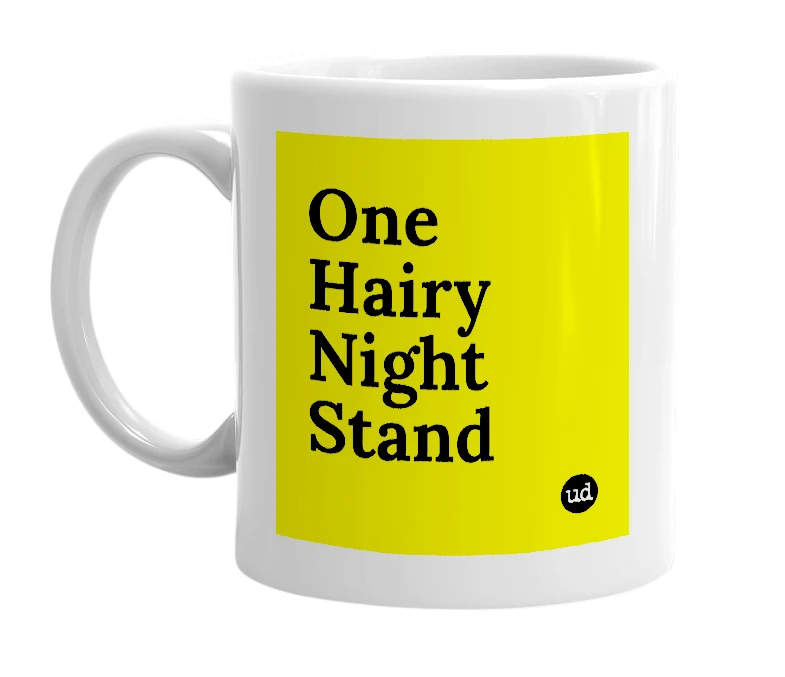 White mug with 'One Hairy Night Stand' in bold black letters