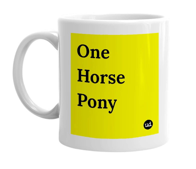 White mug with 'One Horse Pony' in bold black letters