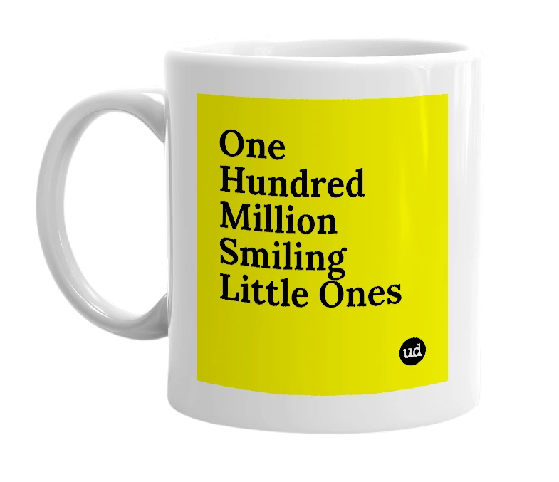 White mug with 'One Hundred Million Smiling Little Ones' in bold black letters