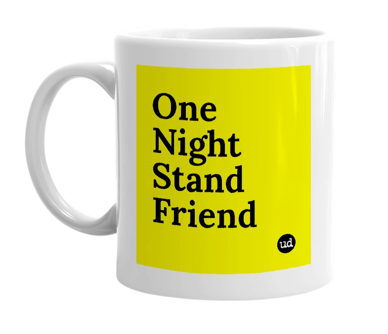 White mug with 'One Night Stand Friend' in bold black letters