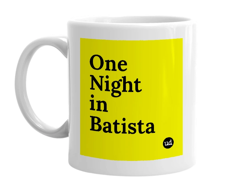 White mug with 'One Night in Batista' in bold black letters