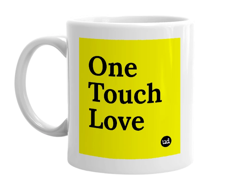 White mug with 'One Touch Love' in bold black letters