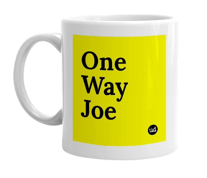 White mug with 'One Way Joe' in bold black letters