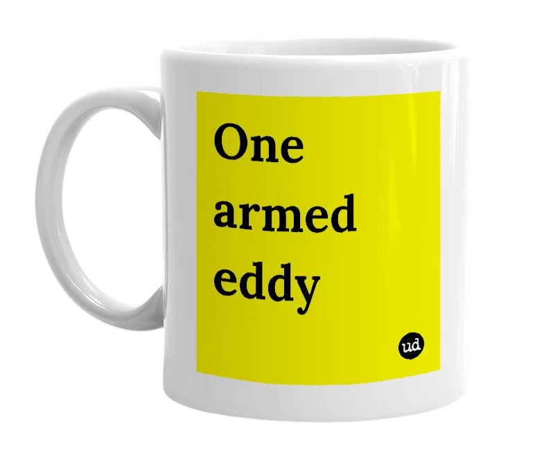White mug with 'One armed eddy' in bold black letters
