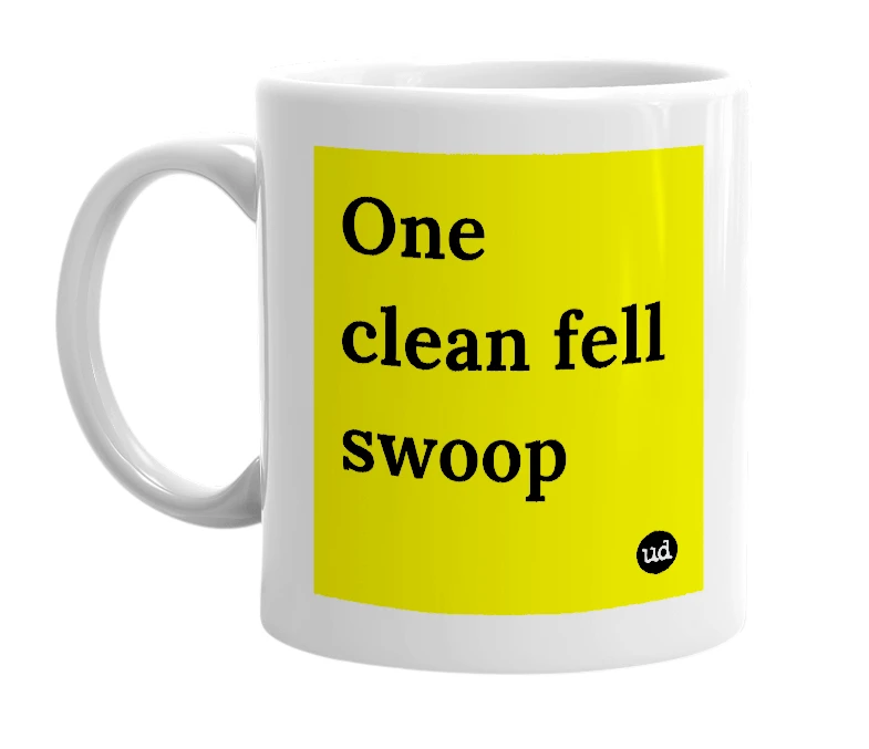 White mug with 'One clean fell swoop' in bold black letters