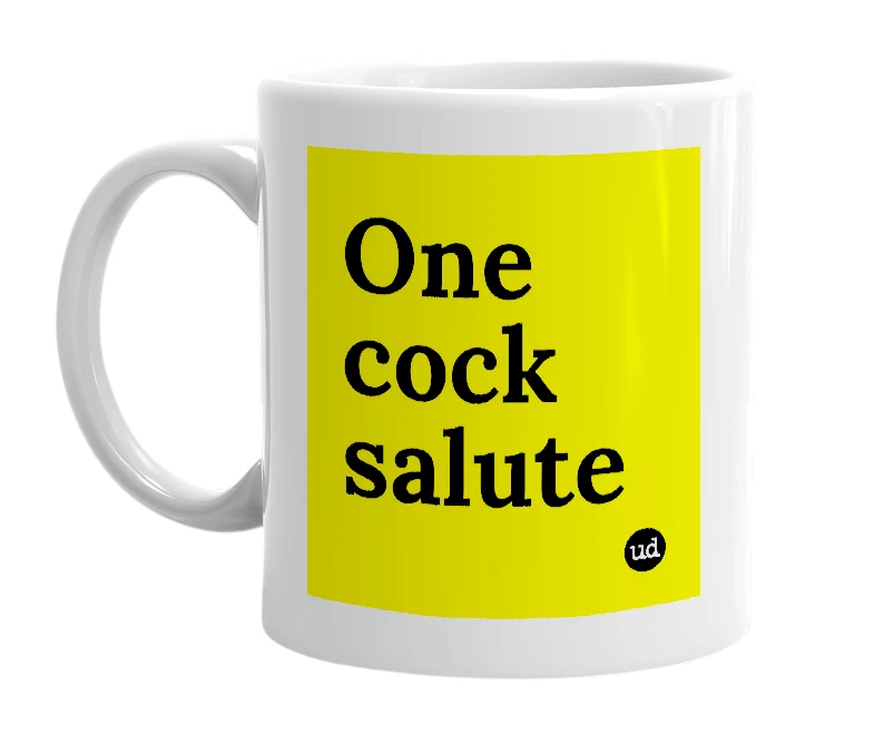 White mug with 'One cock salute' in bold black letters