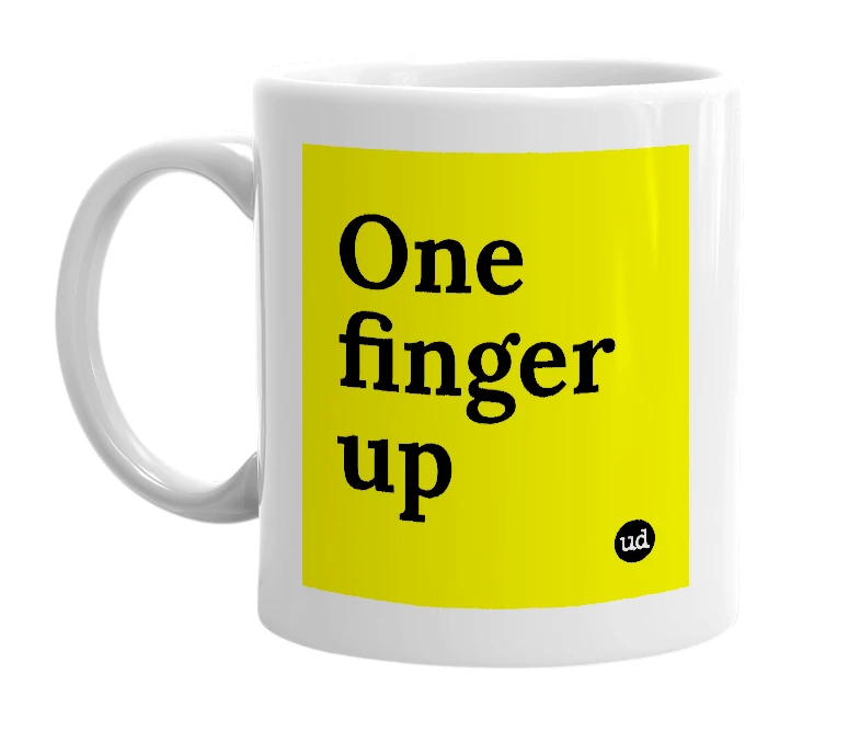 White mug with 'One finger up' in bold black letters