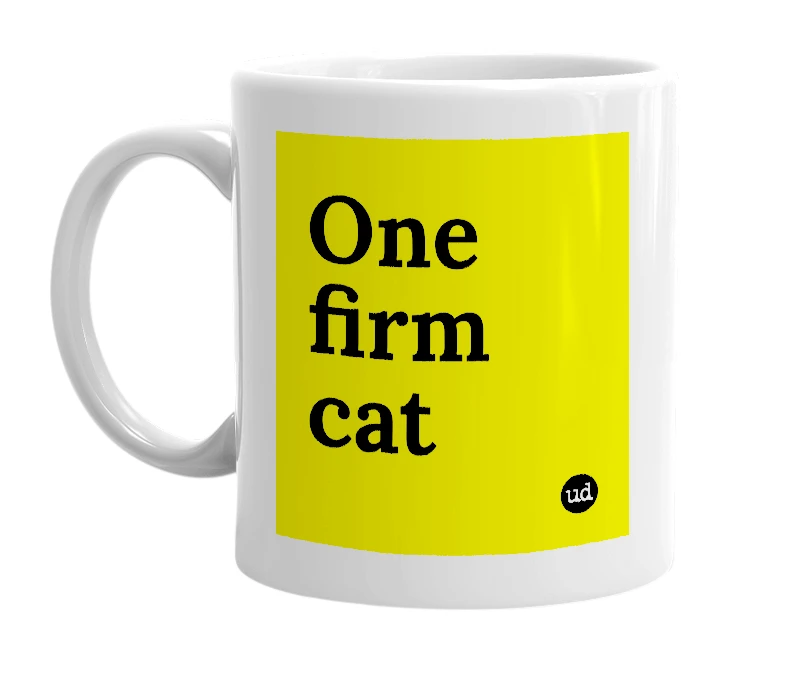 White mug with 'One firm cat' in bold black letters