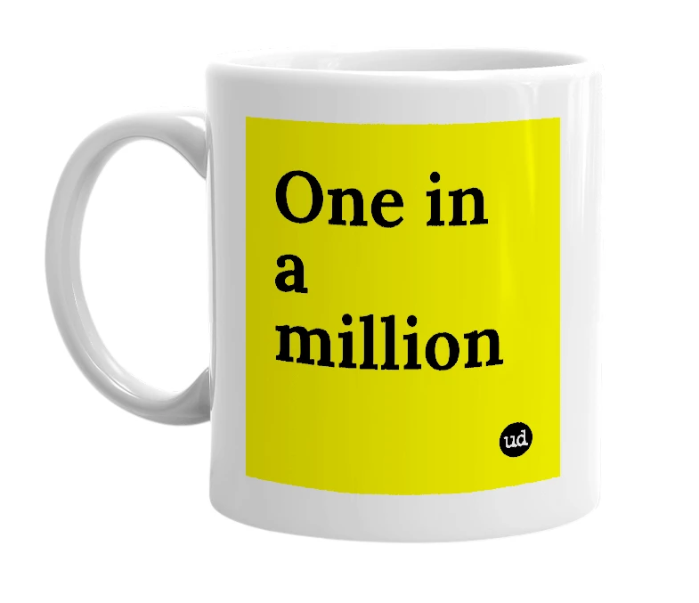 White mug with 'One in a million' in bold black letters
