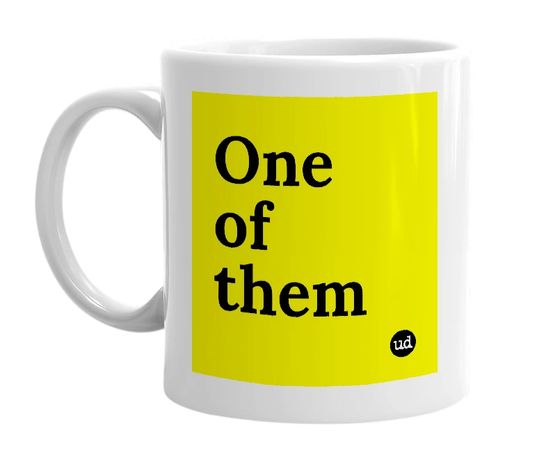 White mug with 'One of them' in bold black letters