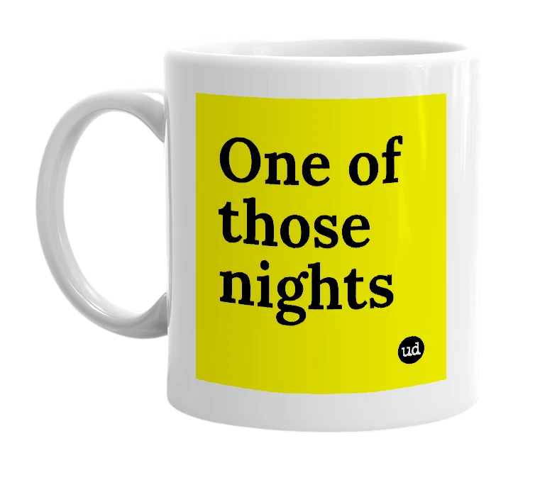 White mug with 'One of those nights' in bold black letters