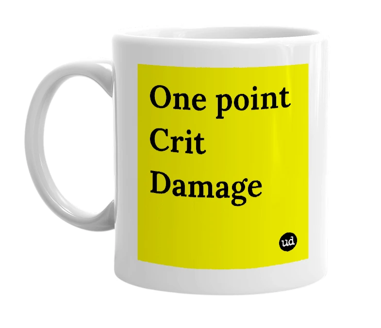 White mug with 'One point Crit Damage' in bold black letters