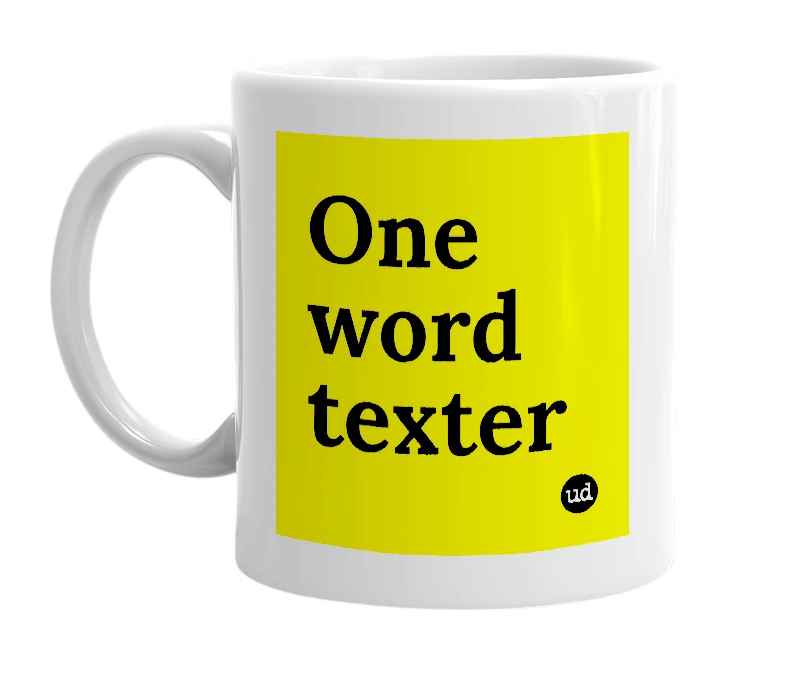 White mug with 'One word texter' in bold black letters