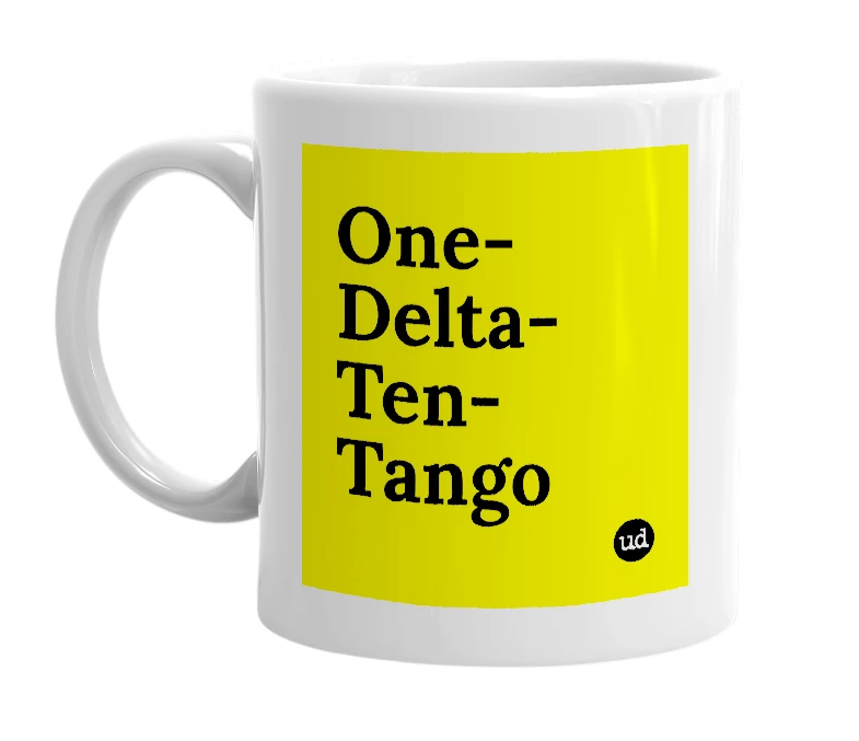 White mug with 'One-Delta-Ten-Tango' in bold black letters