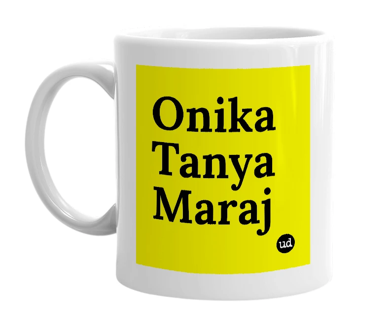 White mug with 'Onika Tanya Maraj' in bold black letters