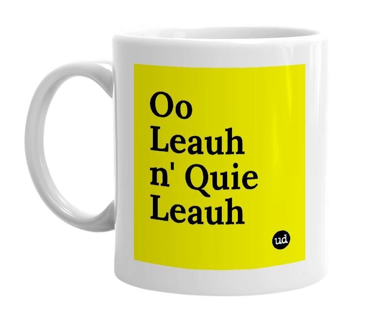White mug with 'Oo Leauh n' Quie Leauh' in bold black letters